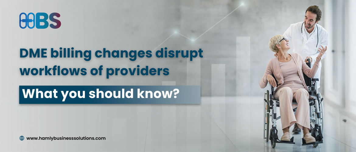 DME billing changes disrupt workflows of providers. What you should know