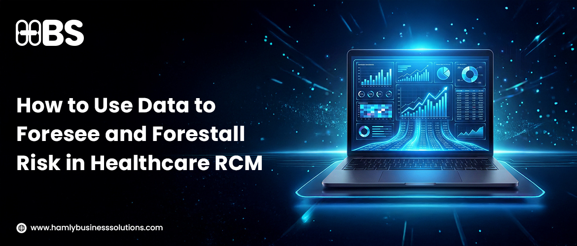 How to Use Data to Foresee and Forestall Risk in Healthcare RCM